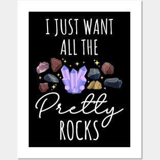 I Just Want All The Pretty Rocks Posters and Art